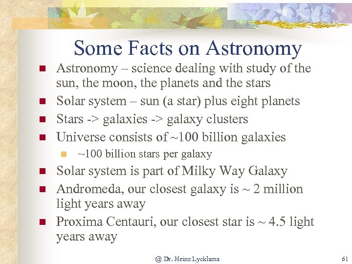 Some Facts on Astronomy n n Astronomy – science dealing with study of the