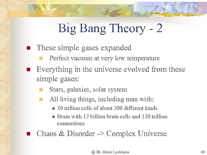 Big Bang Theory - 2 n These simple gases expanded n n Perfect vacuum