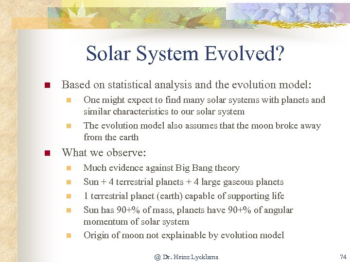 Solar System Evolved? n Based on statistical analysis and the evolution model: n n