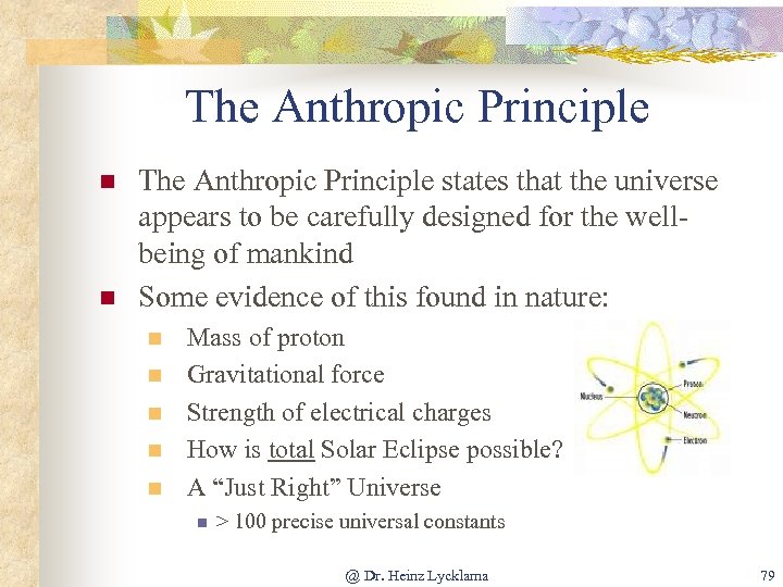 The Anthropic Principle n n The Anthropic Principle states that the universe appears to