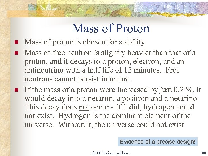 Mass of Proton n Mass of proton is chosen for stability Mass of free