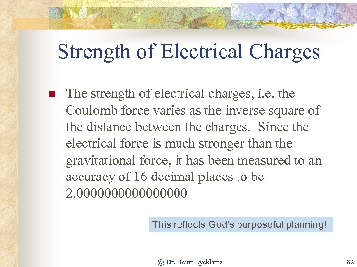 Strength of Electrical Charges n The strength of electrical charges, i. e. the Coulomb