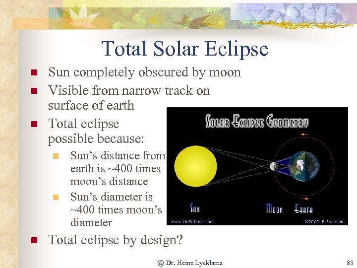 Total Solar Eclipse n n n Sun completely obscured by moon Visible from narrow