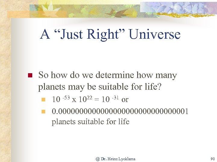 A “Just Right” Universe n So how do we determine how many planets may