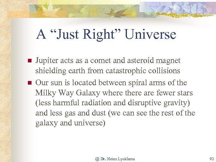 A “Just Right” Universe n n Jupiter acts as a comet and asteroid magnet