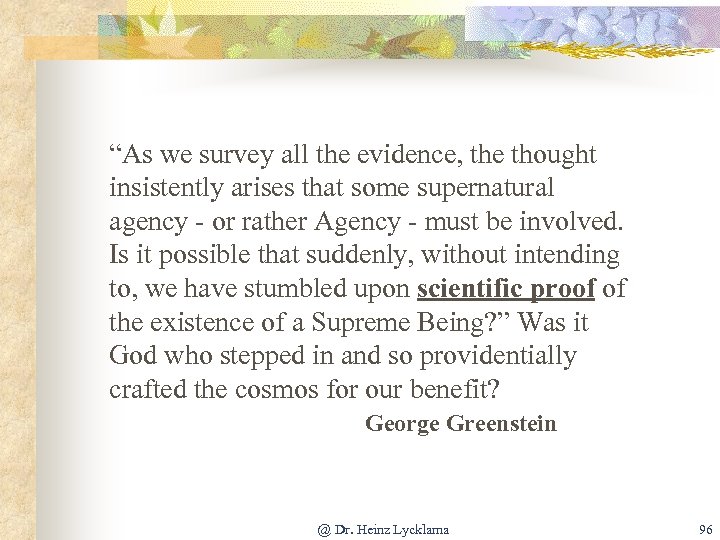 “As we survey all the evidence, the thought insistently arises that some supernatural agency