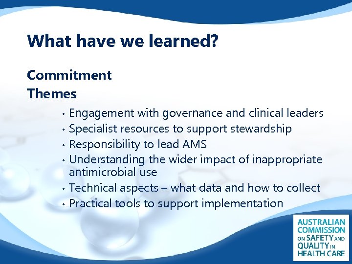 What have we learned? Commitment Themes • • • Engagement with governance and clinical