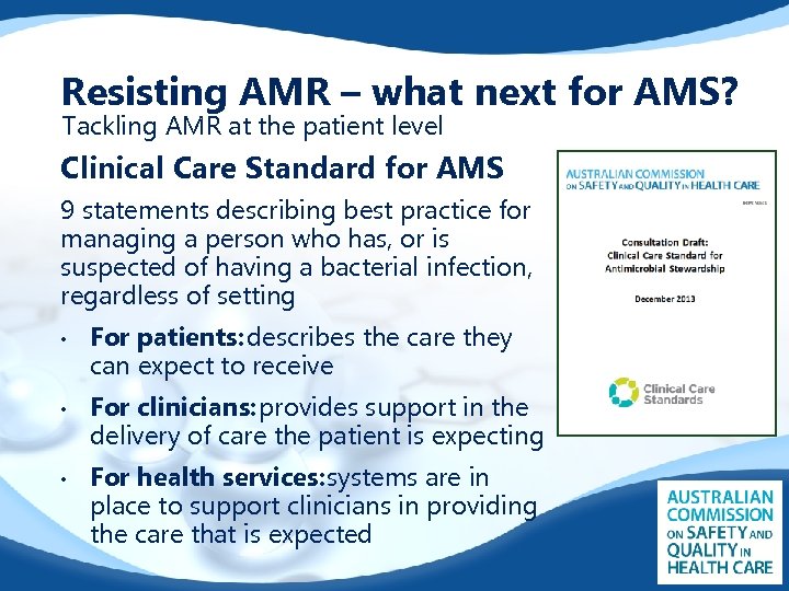 Resisting AMR – what next for AMS? Tackling AMR at the patient level Clinical