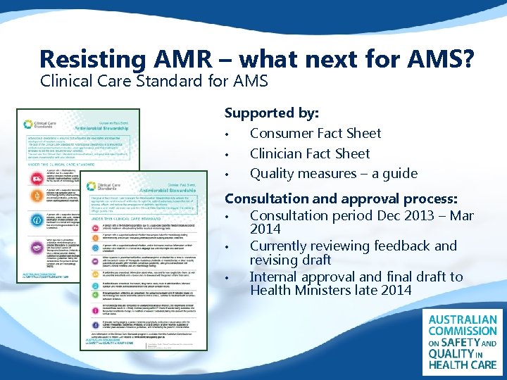 Resisting AMR – what next for AMS? Clinical Care Standard for AMS Supported by: