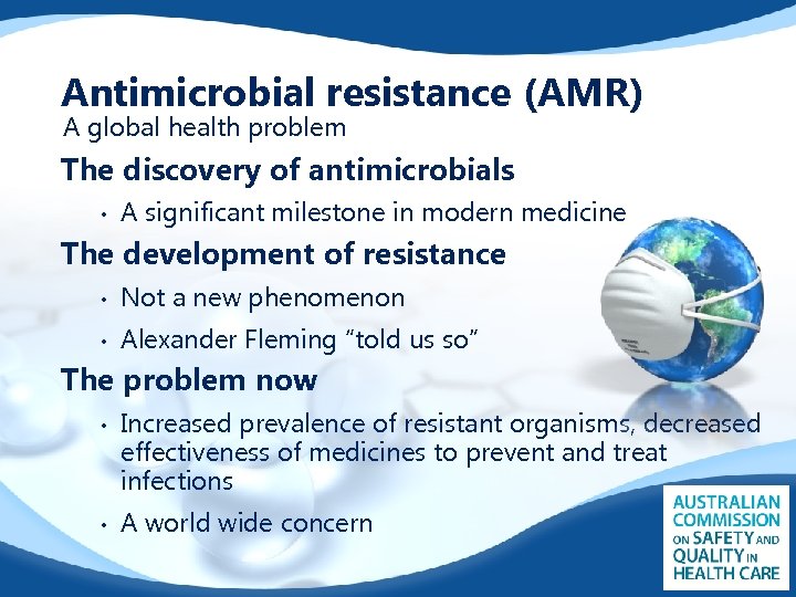 Antimicrobial resistance (AMR) A global health problem The discovery of antimicrobials • A significant