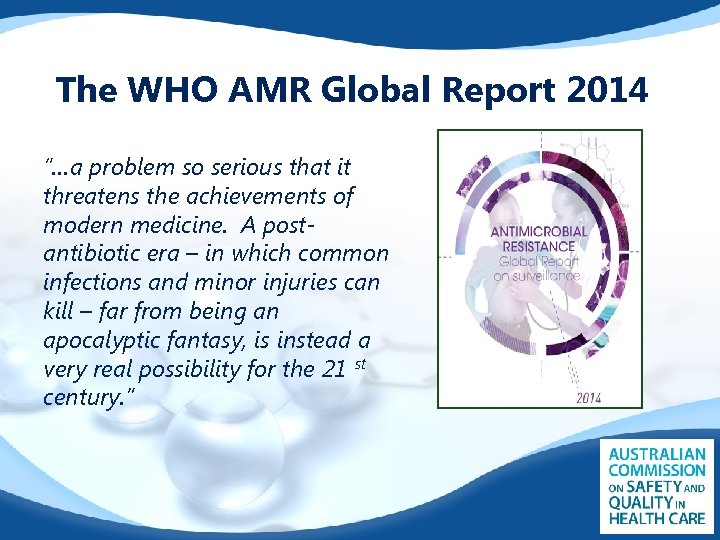 The WHO AMR Global Report 2014 “…a problem so serious that it threatens the