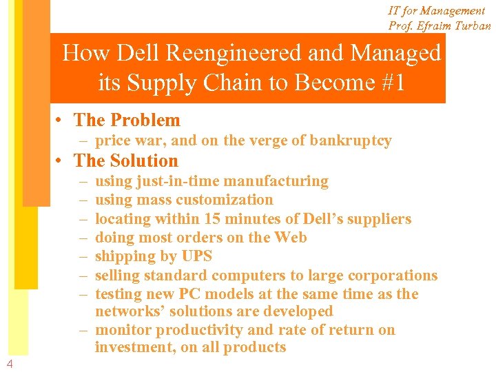 IT for Management Prof. Efraim Turban How Dell Reengineered and Managed its Supply Chain