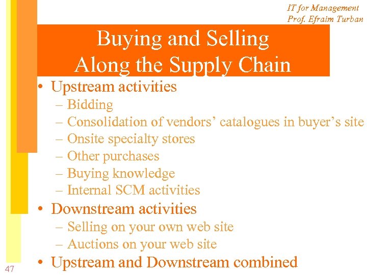 IT for Management Prof. Efraim Turban Buying and Selling Along the Supply Chain •