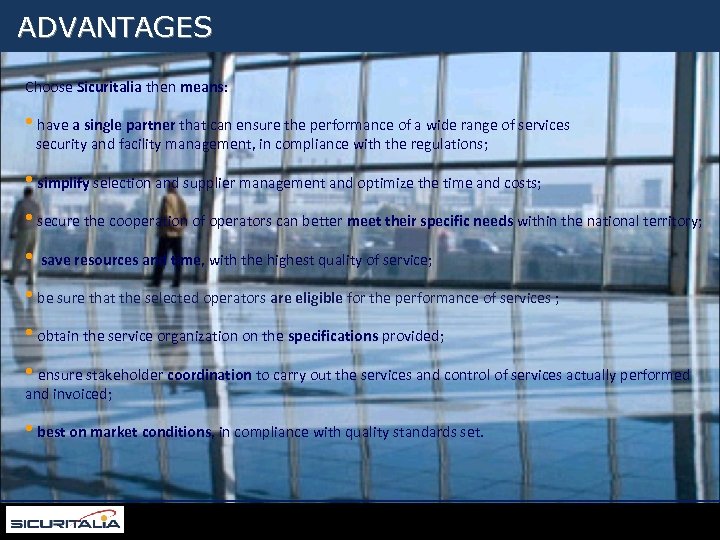 Per appagare i bisogni dei grandi clienti Sicuritalia segue un percorso professionale ed accurato,