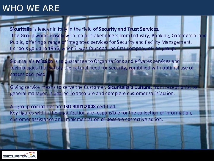 Per appagare i bisogni dei grandi clienti Sicuritalia segue un percorso professionale ed accurato,
