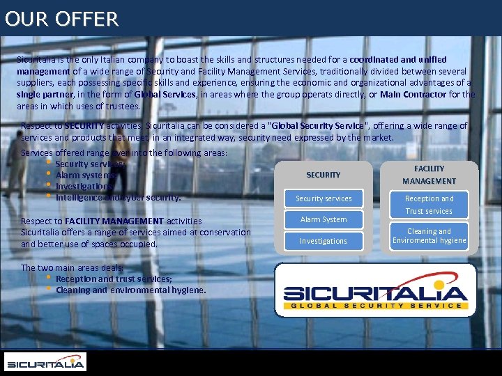 Per appagare i bisogni dei grandi clienti Sicuritalia segue un percorso professionale ed accurato,