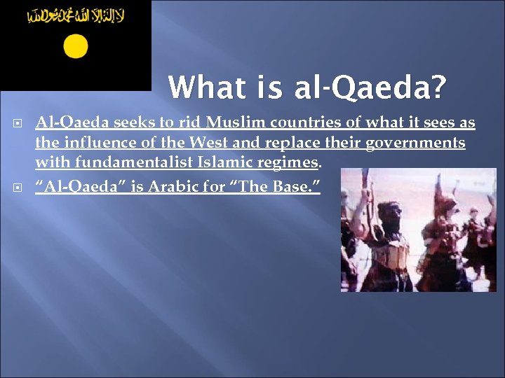 What is al-Qaeda? Al-Qaeda seeks to rid Muslim countries of what it sees as