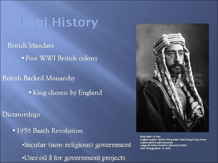 Iraqi History British Mandate • Post WWI British colony British Backed Monarchy • King