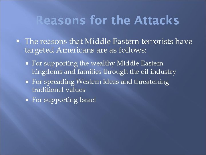  • The reasons that Middle Eastern terrorists have targeted Americans are as follows: