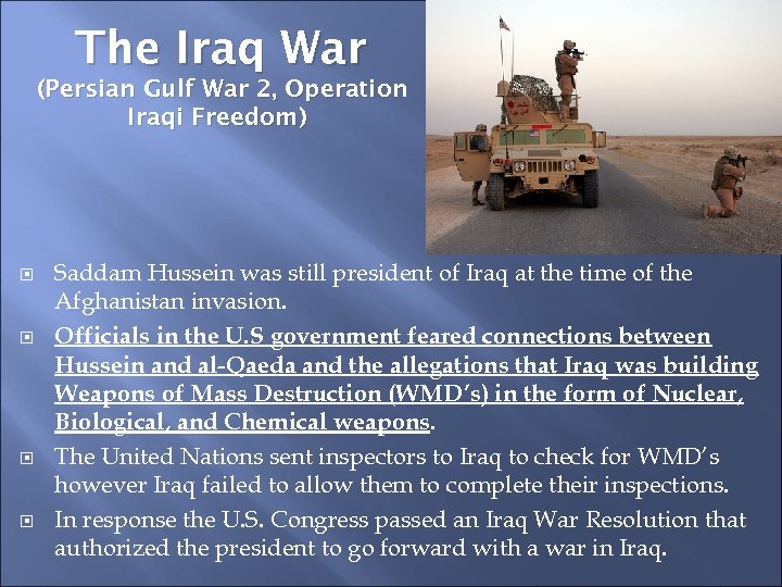 The Iraq War (Persian Gulf War 2, Operation Iraqi Freedom) Saddam Hussein was still