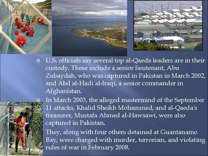  U. S. officials say several top al-Qaeda leaders are in their custody. These