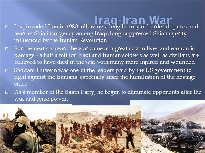  Iraq-Iran border disputes and War Iraq invaded Iran in 1980 following a long