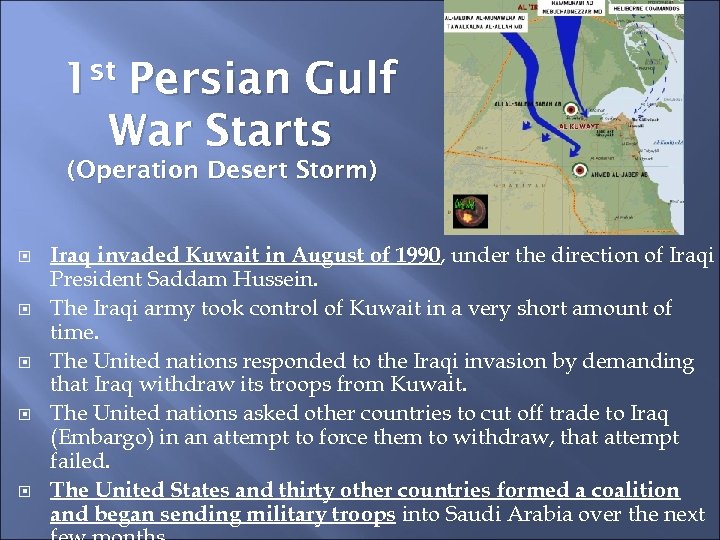 1 st Persian Gulf War Starts (Operation Desert Storm) Iraq invaded Kuwait in August