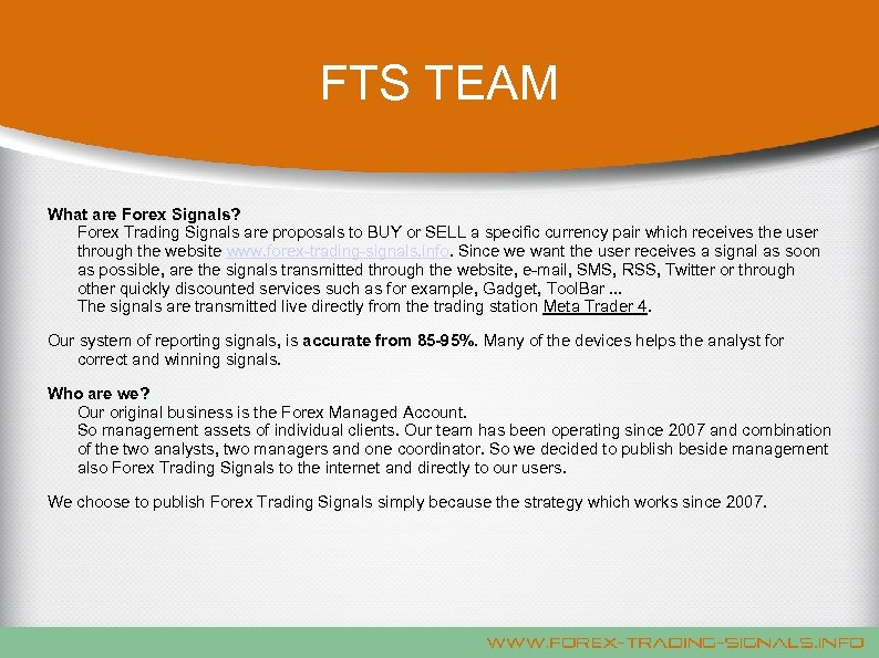 FTS TEAM What are Forex Signals? Forex Trading Signals are proposals to BUY or