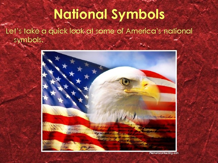 National Symbols Let’s take a quick look at some of America’s national symbols. Palmerscontracting.