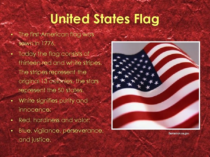 United States Flag • The first American flag was sewn in 1776. • Today