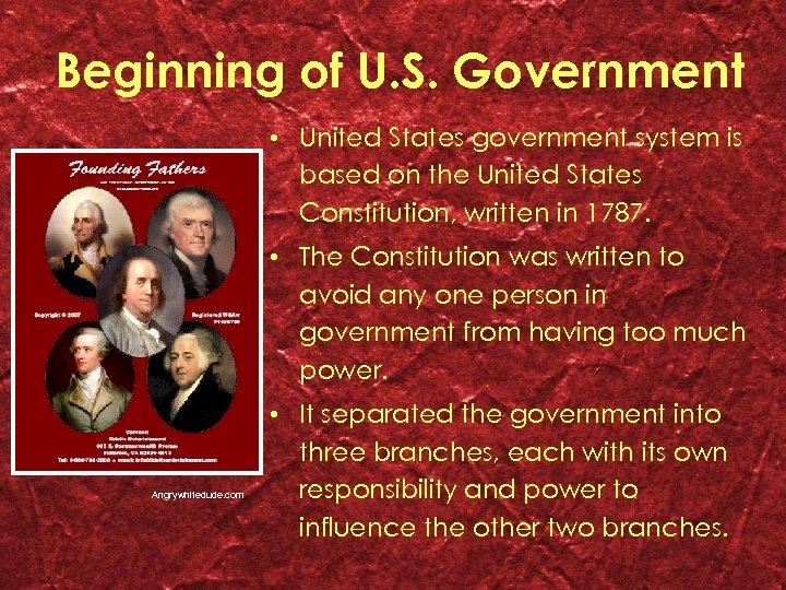 Beginning of U. S. Government • United States government system is based on the