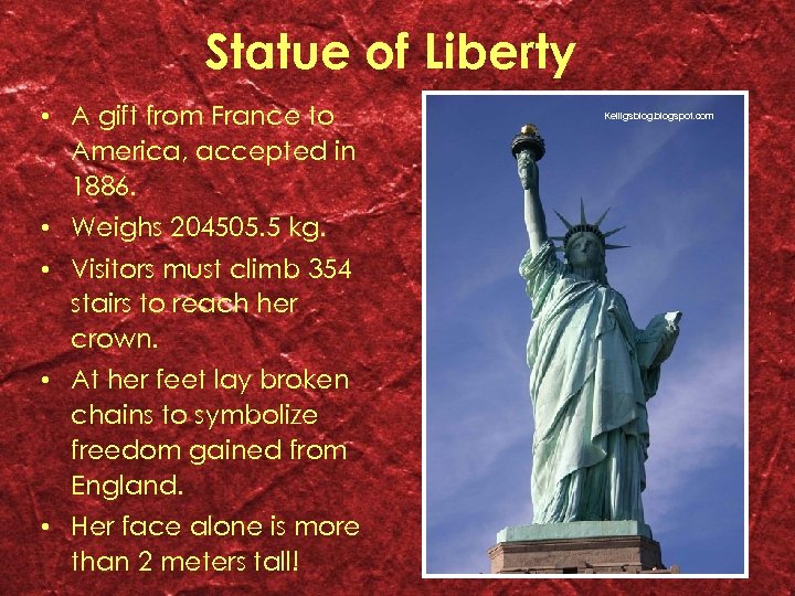 Statue of Liberty • A gift from France to America, accepted in 1886. •