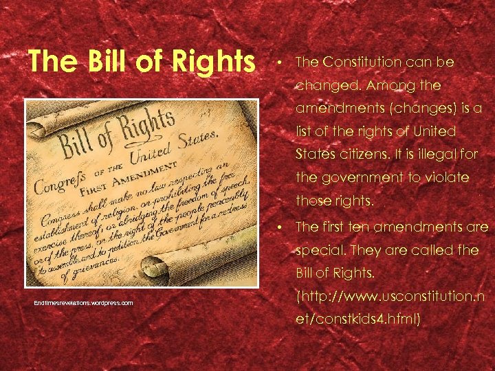 The Bill of Rights • The Constitution can be changed. Among the amendments (changes)