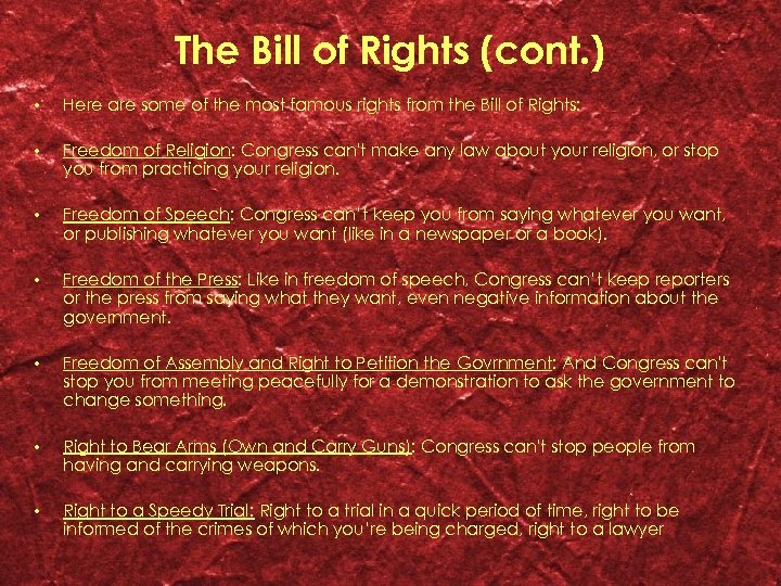 The Bill of Rights (cont. ) • Here are some of the most famous