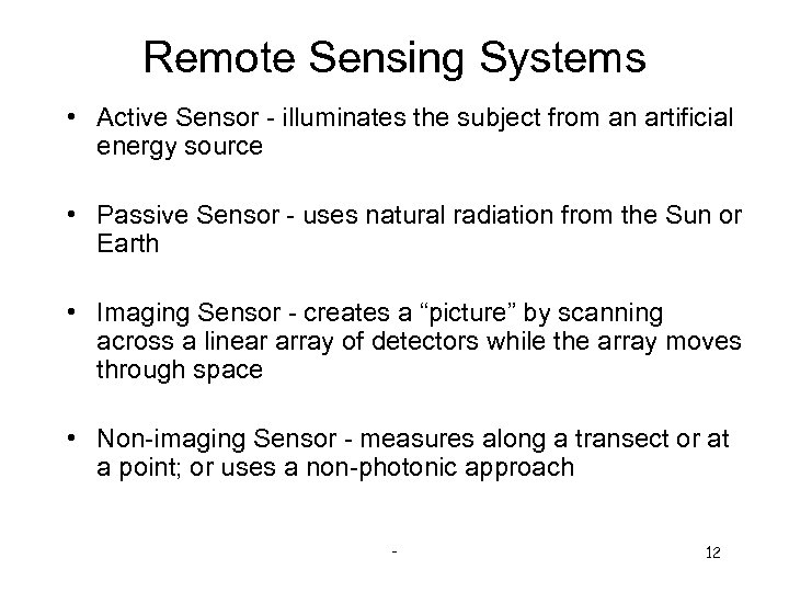 Remote Sensing Systems • Active Sensor - illuminates the subject from an artificial energy