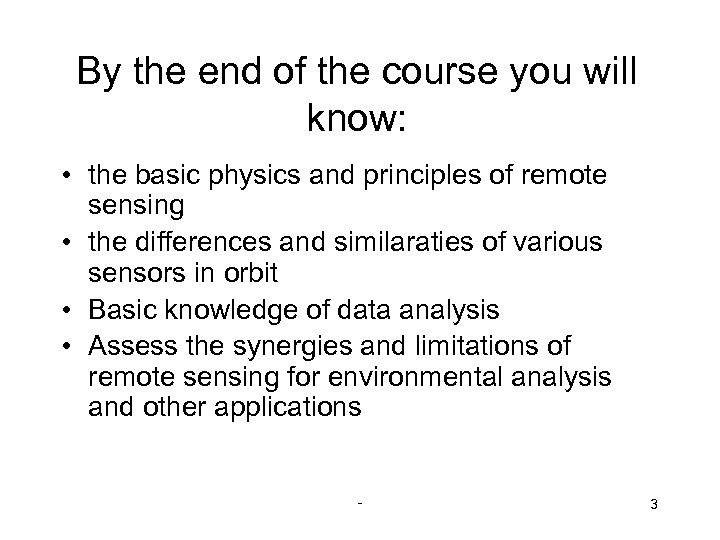 By the end of the course you will know: • the basic physics and