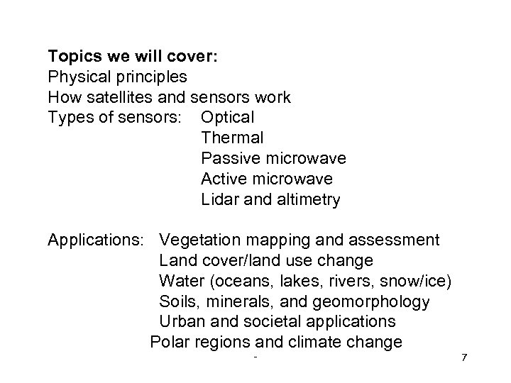 Topics we will cover: Physical principles How satellites and sensors work Types of sensors: