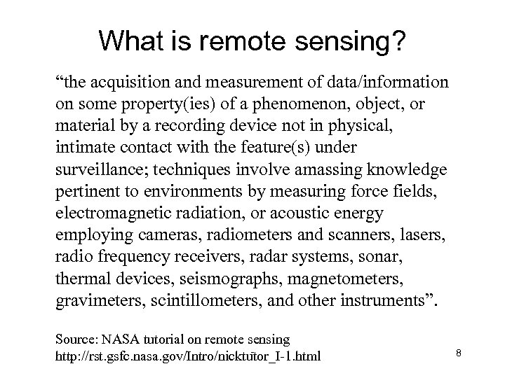 What is remote sensing? “the acquisition and measurement of data/information on some property(ies) of