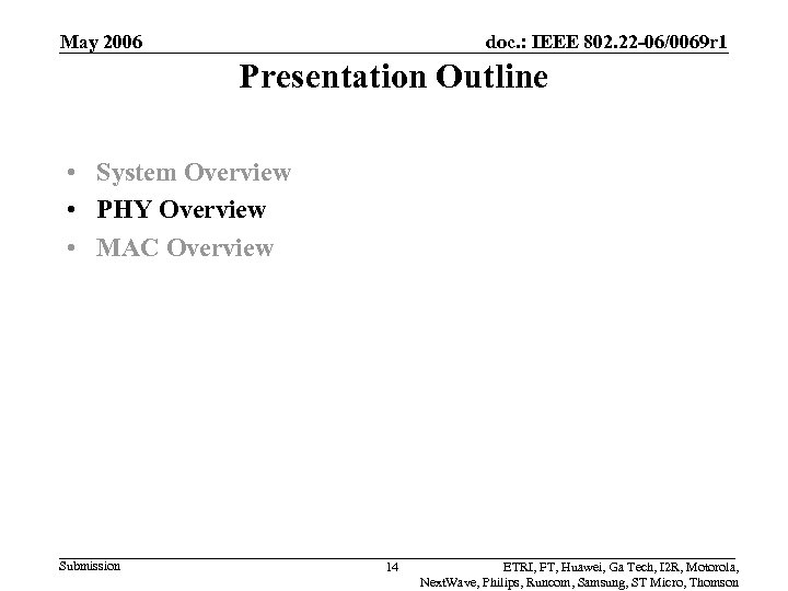 May 2006 doc. : IEEE 802. 22 -06/0069 r 1 Presentation Outline • System