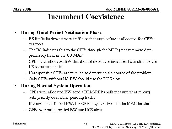 May 2006 doc. : IEEE 802. 22 -06/0069 r 1 Incumbent Coexistence • During