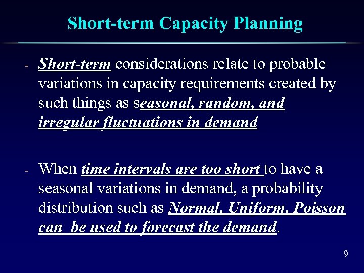 Short-term Capacity Planning - - Short-term considerations relate to probable variations in capacity requirements