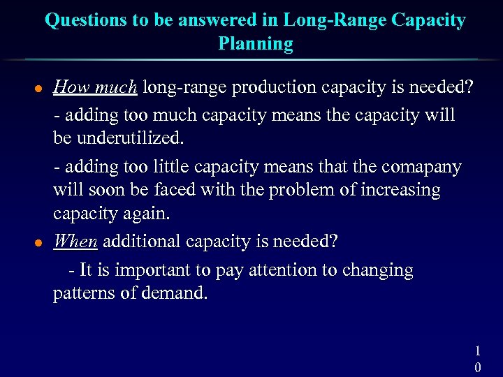 Questions to be answered in Long-Range Capacity Planning l l How much long-range production