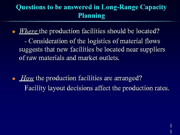 Questions to be answered in Long-Range Capacity Planning l l Where the production facilities