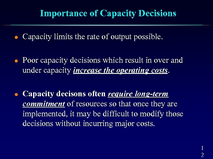 Importance of Capacity Decisions l l l Capacity limits the rate of output possible.