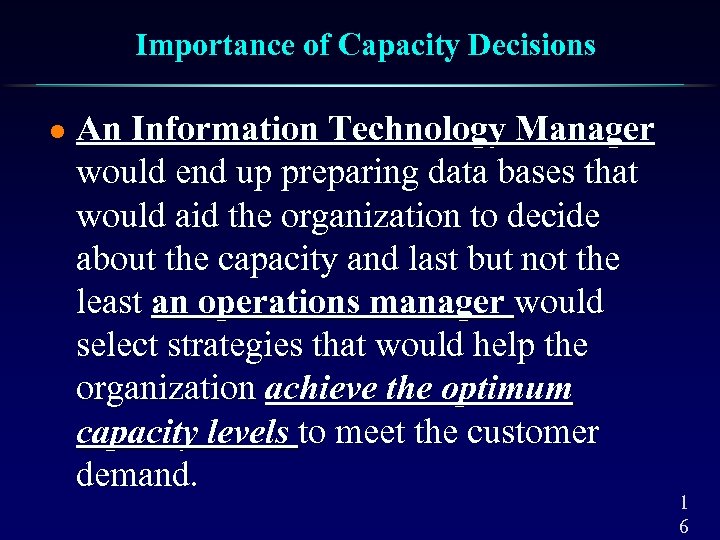 Importance of Capacity Decisions l An Information Technology Manager would end up preparing data