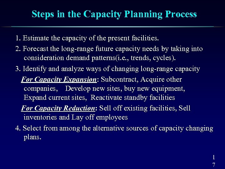 Steps in the Capacity Planning Process 1. Estimate the capacity of the present facilities.
