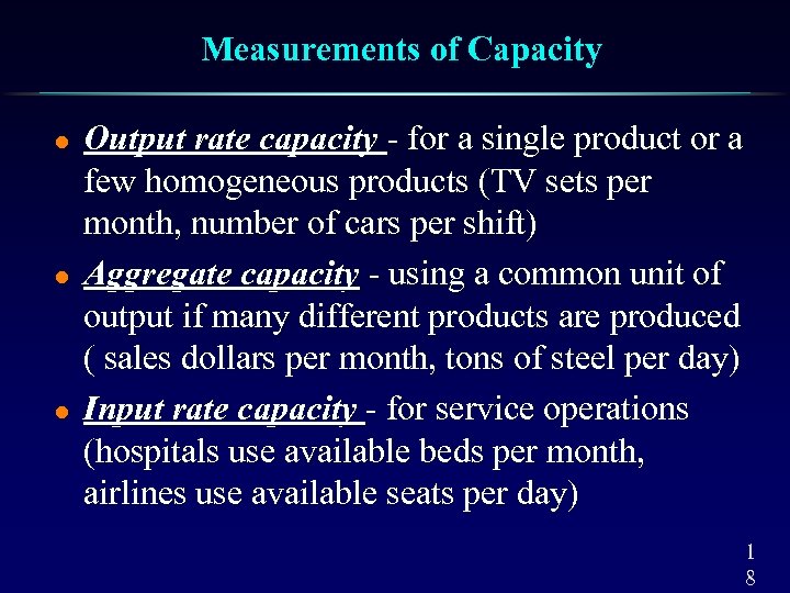 Measurements of Capacity l l l Output rate capacity - for a single product