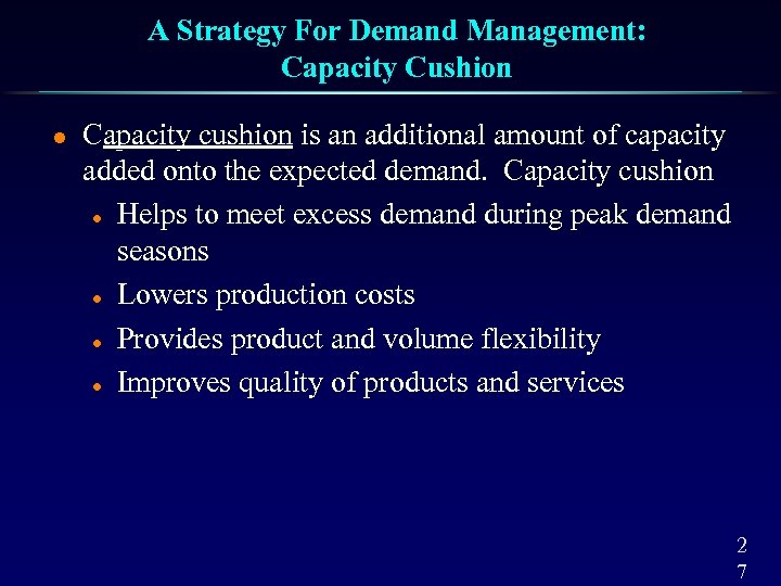 A Strategy For Demand Management: Capacity Cushion l Capacity cushion is an additional amount
