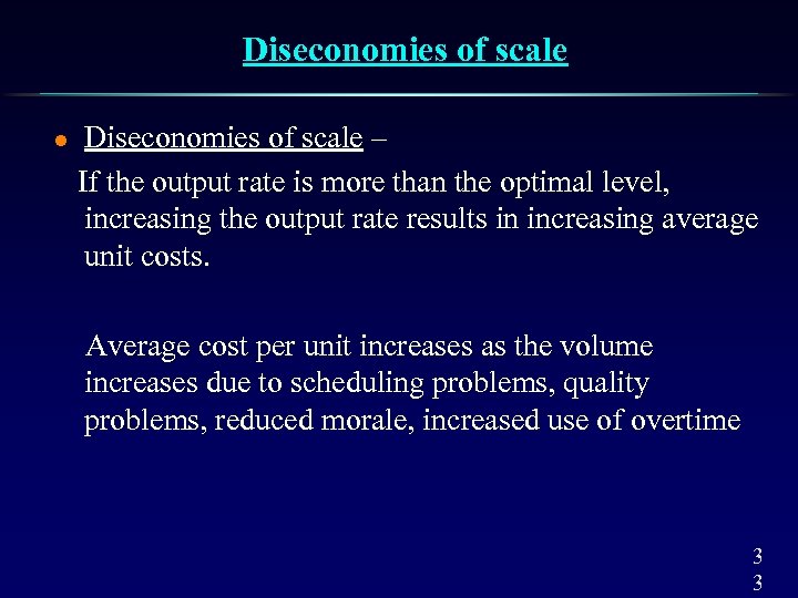 Diseconomies of scale l Diseconomies of scale – If the output rate is more