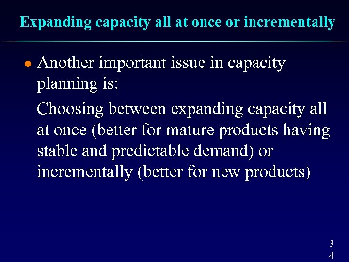 Expanding capacity all at once or incrementally l Another important issue in capacity planning